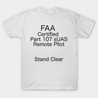 FAA Licensed Part 107 sUAS Remote Pilot T-Shirt T-Shirt